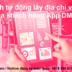 Cách tự động lấy địa chỉ vị trí của khách hàng App DMS